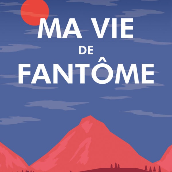 Ma vie de Fantôme